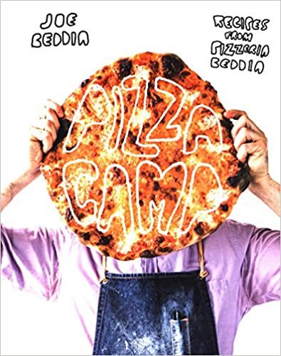Pizza Camp: Recipes From Pizzeria Beddia