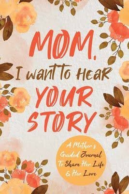 Mom, I Want to Hear Your Story