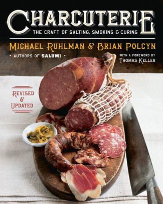 Charcuterie the Craft of Salting, Smoking Amd Curing