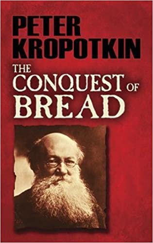 The Conquest of Bread by Peter Kropotkin