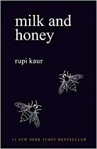 "Milk and Honey" Rupi Kaur