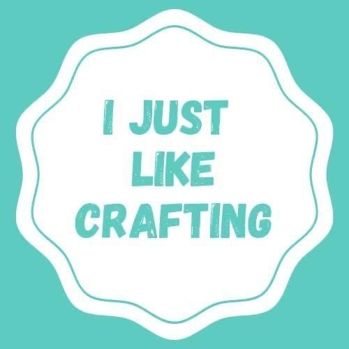 I Just Like Crafting